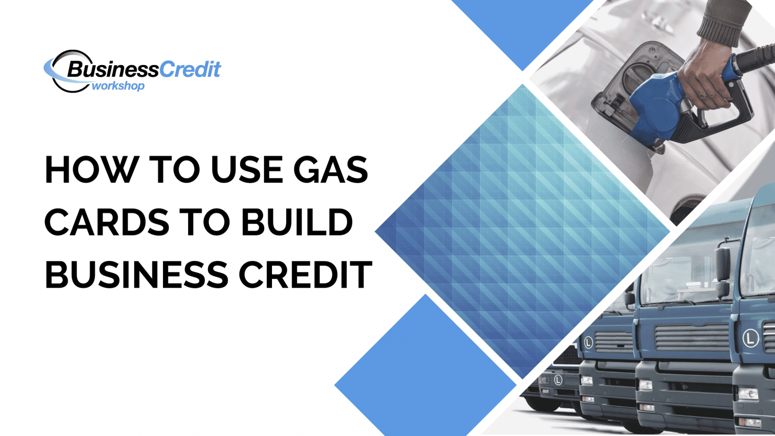 How to Use Business Gas Cards to Build Your Business Credit